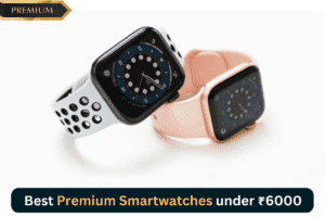 Read more about the article 4 Best Smartwatch under 6000 in India 2023