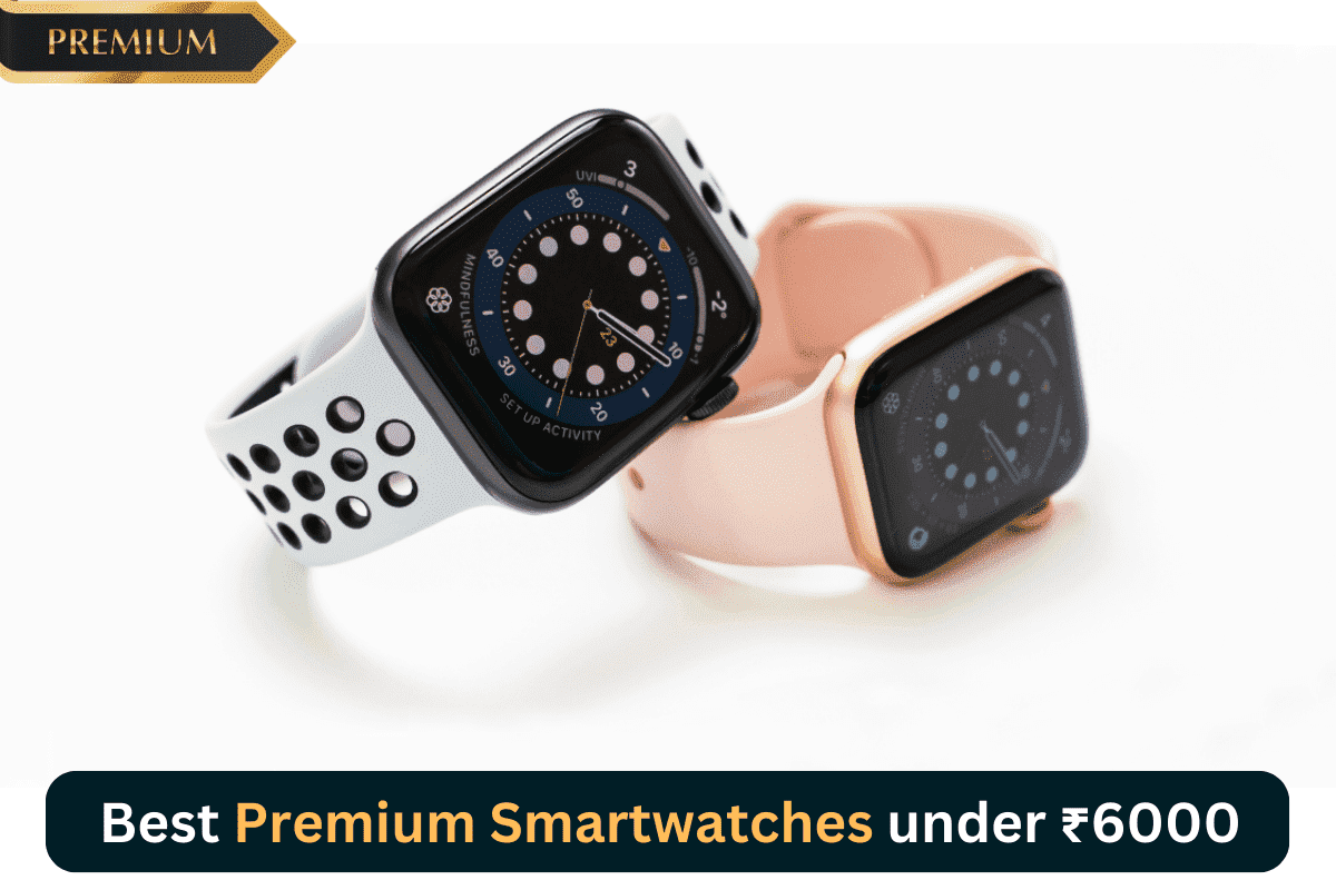Read more about the article 4 Best Smartwatch under 6000 in India 2023