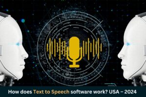 Read more about the article How does text to speech software work? USA – 2024