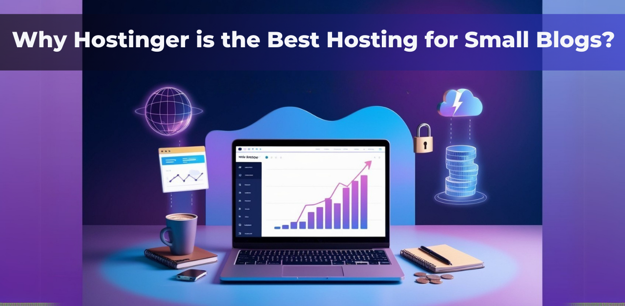 You are currently viewing 5 Reasons Why Hostinger is the Best Hosting for Small Blogs in India – 2025